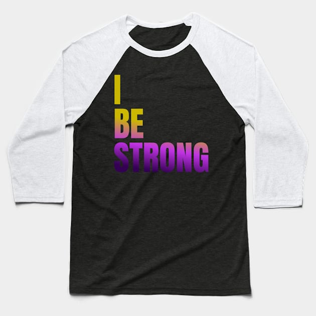 I BE STRONG DESIGN Baseball T-Shirt by The C.O.B. Store